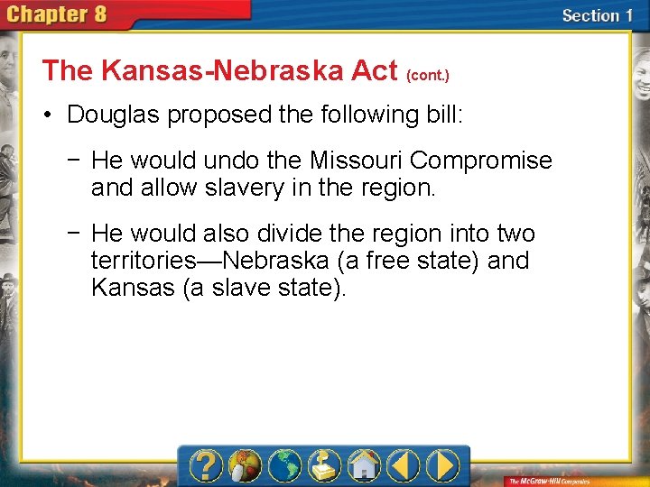 The Kansas-Nebraska Act (cont. ) • Douglas proposed the following bill: − He would