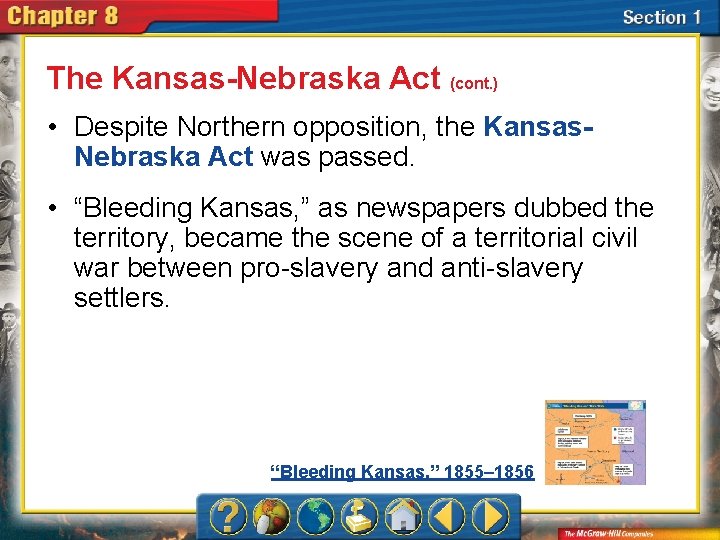 The Kansas-Nebraska Act (cont. ) • Despite Northern opposition, the Kansas. Nebraska Act was