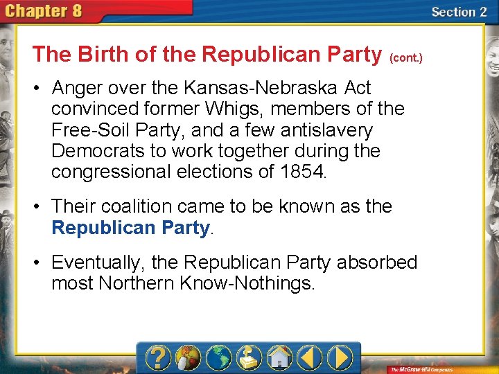 The Birth of the Republican Party (cont. ) • Anger over the Kansas-Nebraska Act