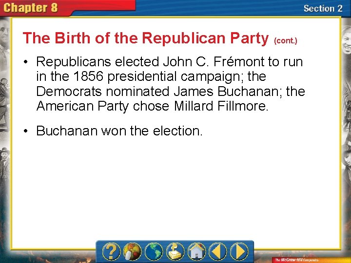 The Birth of the Republican Party (cont. ) • Republicans elected John C. Frémont