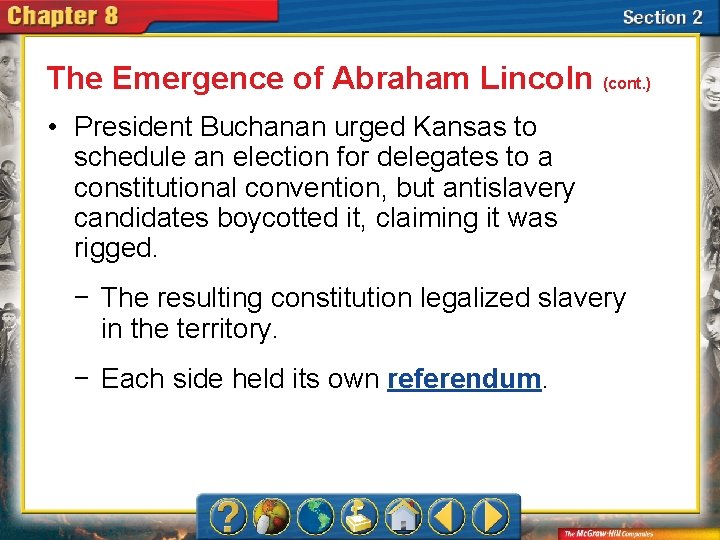 The Emergence of Abraham Lincoln (cont. ) • President Buchanan urged Kansas to schedule