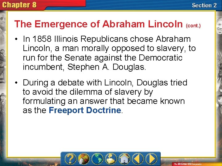 The Emergence of Abraham Lincoln (cont. ) • In 1858 Illinois Republicans chose Abraham