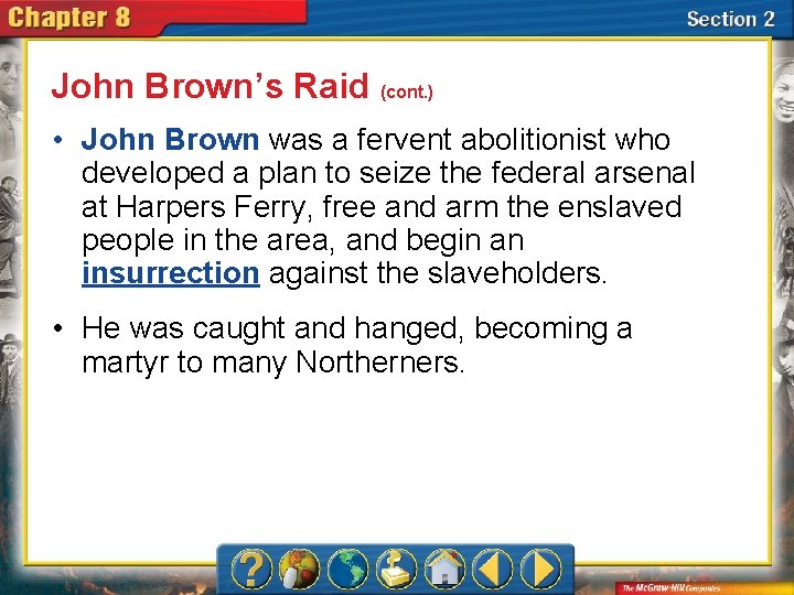 John Brown’s Raid (cont. ) • John Brown was a fervent abolitionist who developed