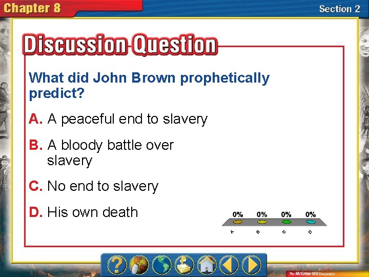 What did John Brown prophetically predict? A. A peaceful end to slavery B. A