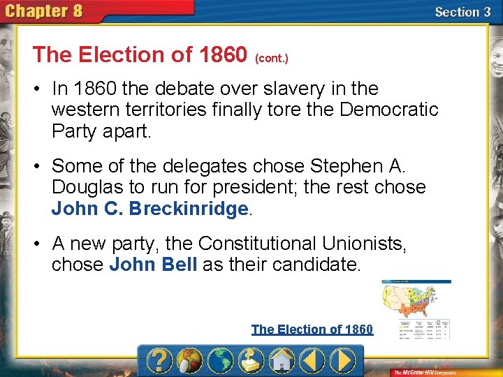 The Election of 1860 (cont. ) • In 1860 the debate over slavery in