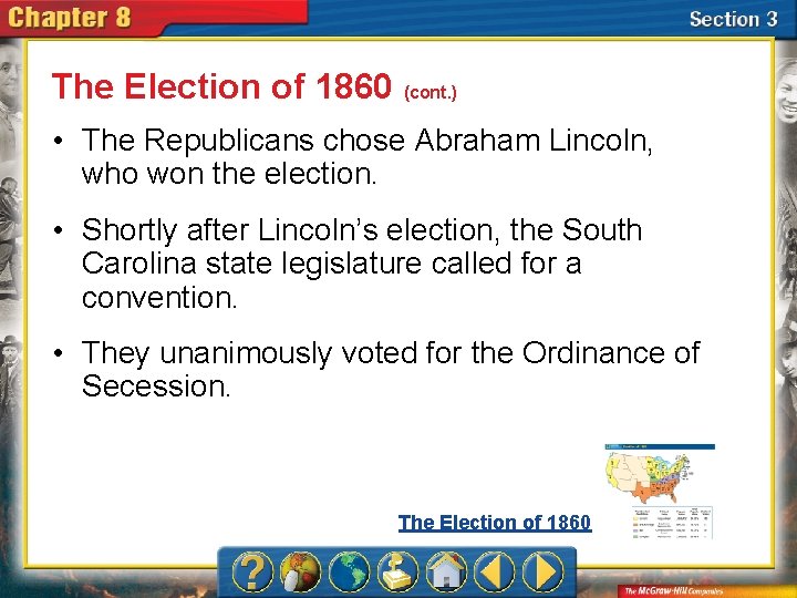 The Election of 1860 (cont. ) • The Republicans chose Abraham Lincoln, who won