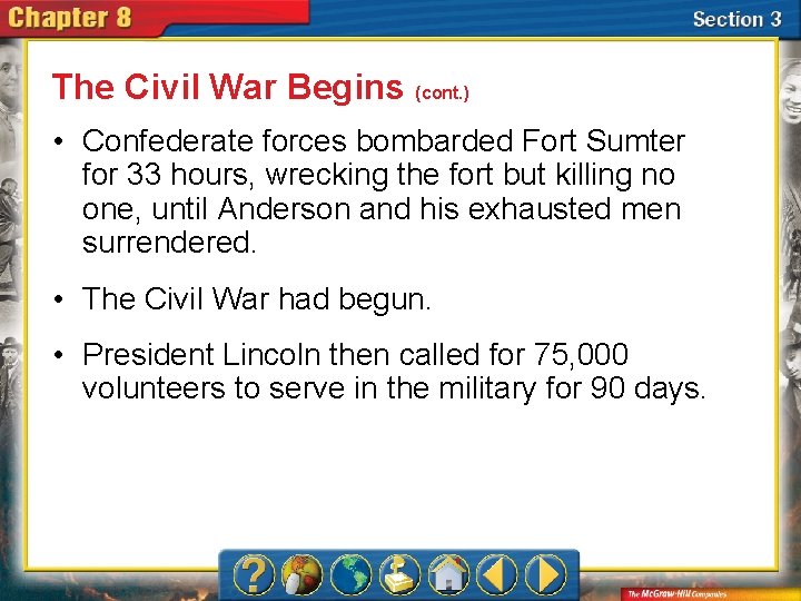 The Civil War Begins (cont. ) • Confederate forces bombarded Fort Sumter for 33