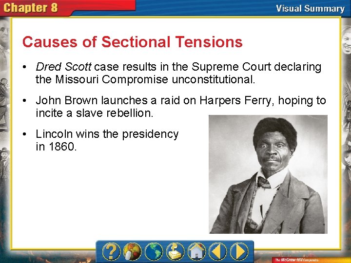 Causes of Sectional Tensions • Dred Scott case results in the Supreme Court declaring