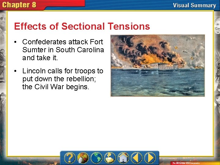 Effects of Sectional Tensions • Confederates attack Fort Sumter in South Carolina and take