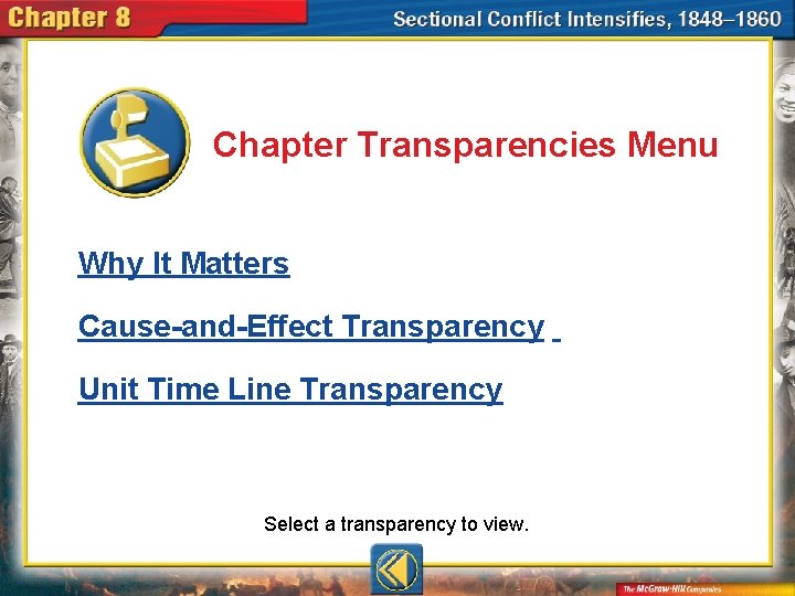 Chapter Transparencies Menu Why It Matters Cause-and-Effect Transparency Unit Time Line Transparency Select a