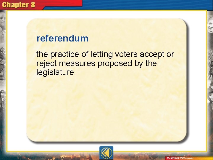 referendum the practice of letting voters accept or reject measures proposed by the legislature