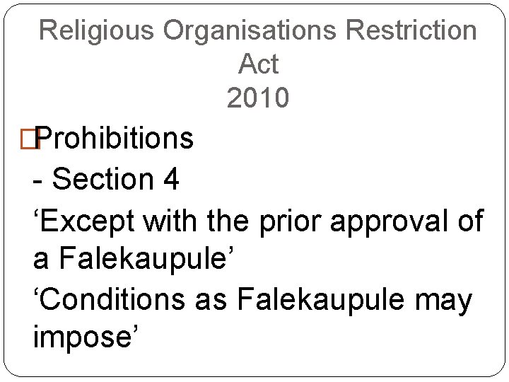 Religious Organisations Restriction Act 2010 �Prohibitions - Section 4 ‘Except with the prior approval