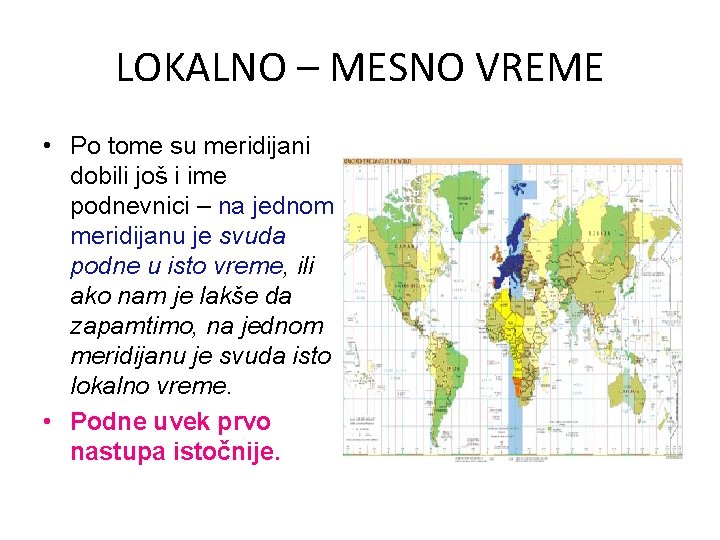 LOKALNO – MESNO VREME • Po tome su meridijani dobili još i ime podnevnici