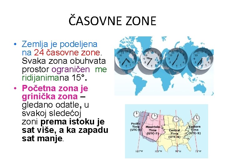 ČASOVNE ZONE • Zemlja je podeljena na 24 časovne zone. Svaka zona obuhvata prostor
