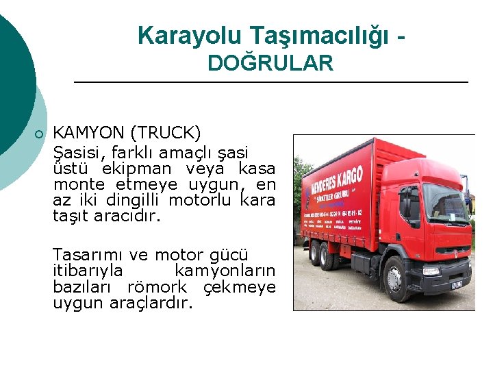 Karayolu Taşımacılığı DOĞRULAR ¡ KAMYON (TRUCK) Şasisi, farklı amaçlı şasi üstü ekipman veya kasa