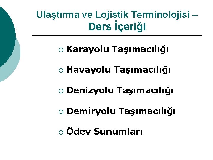 Ulaştırma ve Lojistik Terminolojisi – Ders İçeriği ¡ Karayolu Taşımacılığı ¡ Havayolu Taşımacılığı ¡