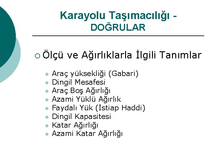 Karayolu Taşımacılığı DOĞRULAR ¡ Ölçü l l l l ve Ağırlıklarla İlgili Tanımlar Araç