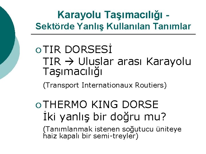 Karayolu Taşımacılığı Sektörde Yanlış Kullanılan Tanımlar ¡ TIR DORSESİ TIR Uluslar arası Karayolu Taşımacılığı