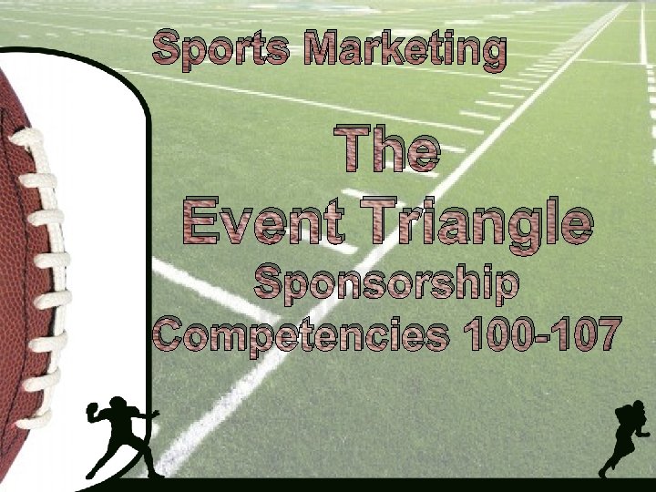 Sports Marketing The Event Triangle Sponsorship Competencies 100 -107 