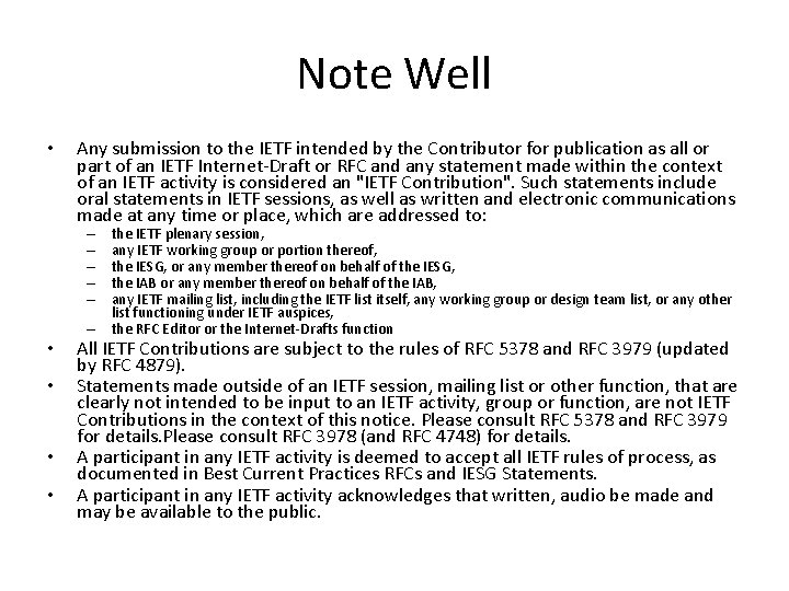 Note Well • Any submission to the IETF intended by the Contributor for publication