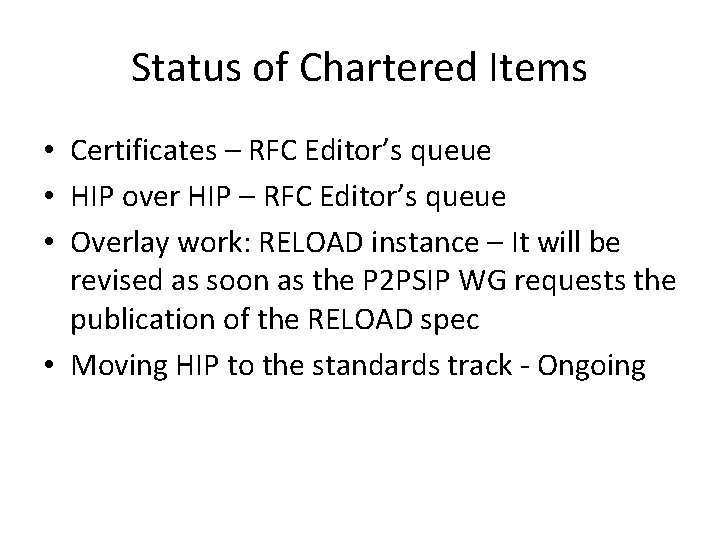 Status of Chartered Items • Certificates – RFC Editor’s queue • HIP over HIP