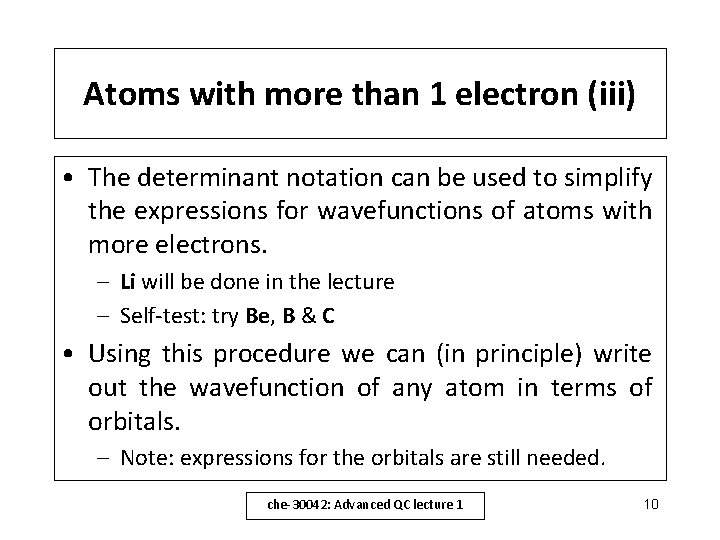 Atoms with more than 1 electron (iii) • The determinant notation can be used