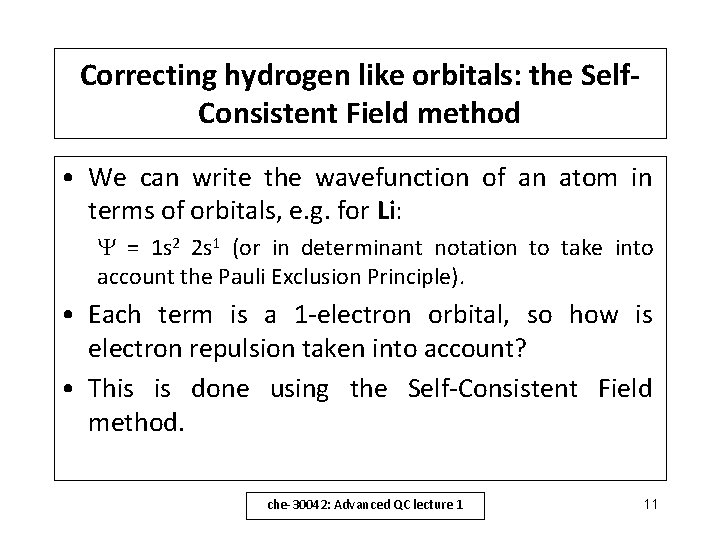 Correcting hydrogen like orbitals: the Self. Consistent Field method • We can write the