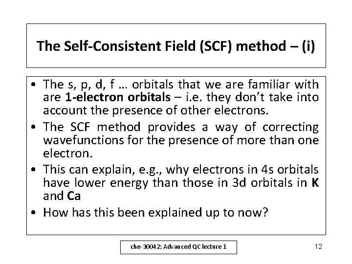 The Self-Consistent Field (SCF) method – (i) • The s, p, d, f …