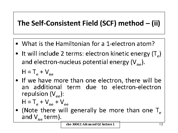 The Self-Consistent Field (SCF) method – (ii) • What is the Hamiltonian for a