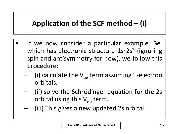 Application of the SCF method – (i) • If we now consider a particular