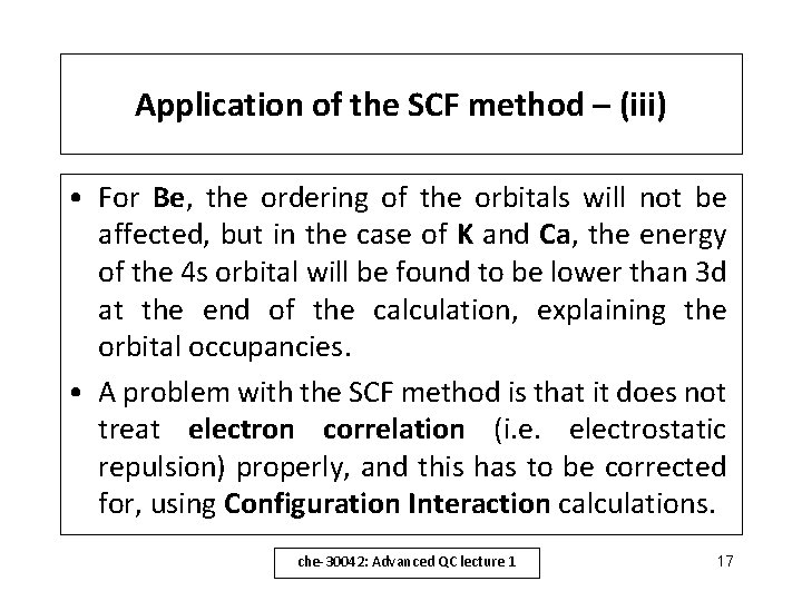 Application of the SCF method – (iii) • For Be, the ordering of the