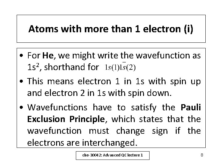 Atoms with more than 1 electron (i) • For He, we might write the