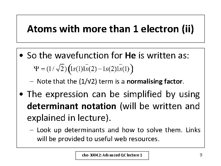 Atoms with more than 1 electron (ii) • So the wavefunction for He is