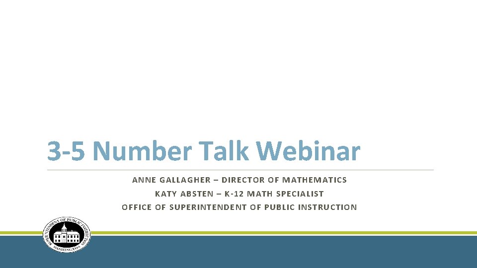 3 -5 Number Talk Webinar ANNE GALLAGHER – DIRECTOR OF MATHEMATICS KATY ABSTEN –