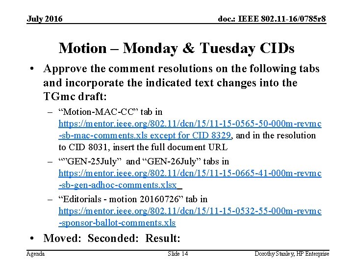 July 2016 doc. : IEEE 802. 11 -16/0785 r 8 Motion – Monday &