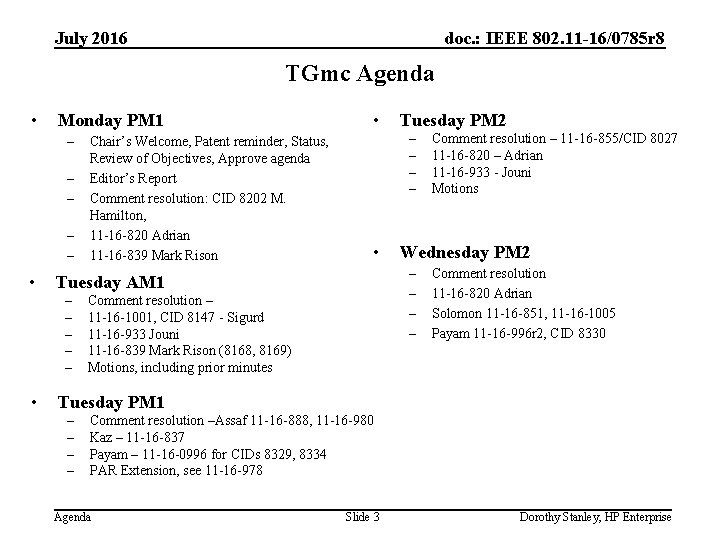 July 2016 doc. : IEEE 802. 11 -16/0785 r 8 TGmc Agenda • Monday