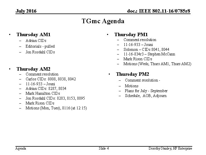 July 2016 doc. : IEEE 802. 11 -16/0785 r 8 TGmc Agenda • Thursday