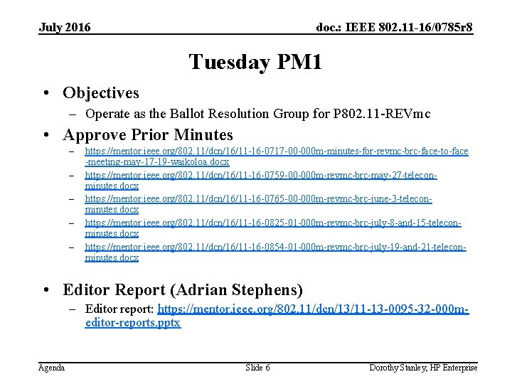 July 2016 doc. : IEEE 802. 11 -16/0785 r 8 Tuesday PM 1 •