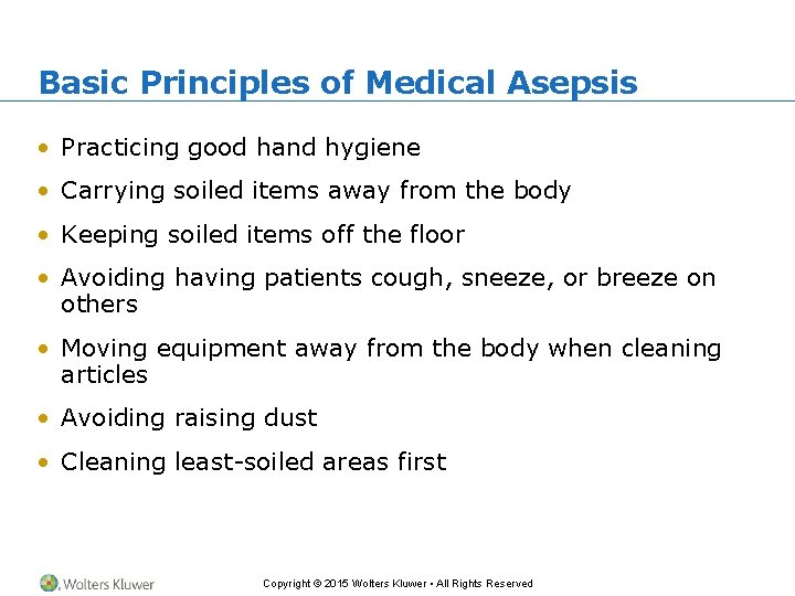 Basic Principles of Medical Asepsis • Practicing good hand hygiene • Carrying soiled items