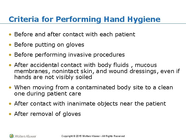 Criteria for Performing Hand Hygiene • Before and after contact with each patient •