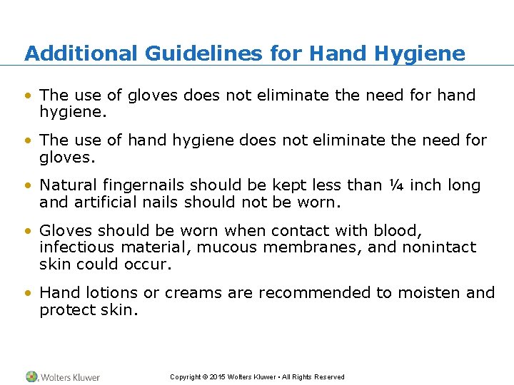 Additional Guidelines for Hand Hygiene • The use of gloves does not eliminate the