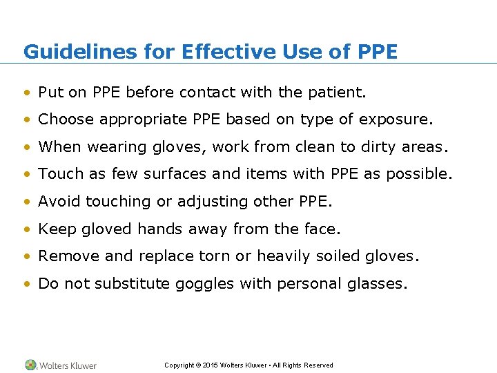 Guidelines for Effective Use of PPE • Put on PPE before contact with the