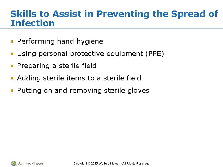 Skills to Assist in Preventing the Spread of Infection • Performing hand hygiene •