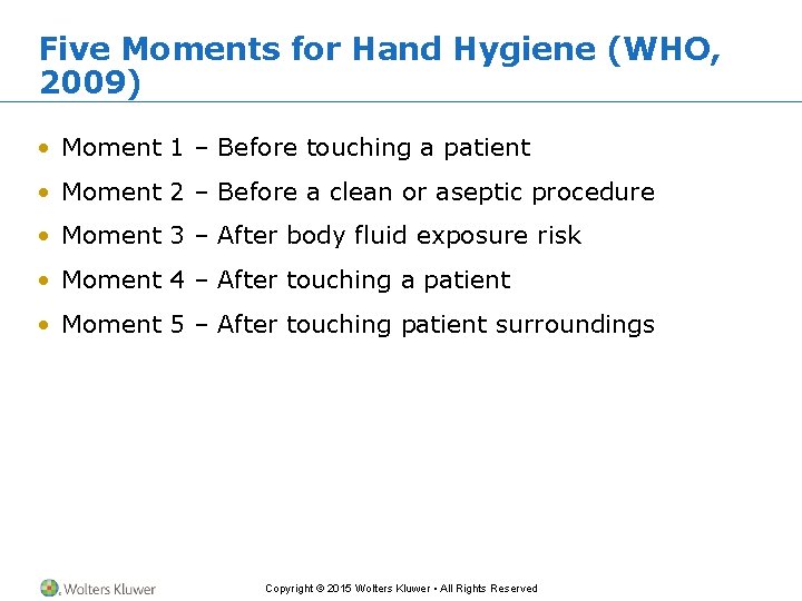 Five Moments for Hand Hygiene (WHO, 2009) • Moment 1 – Before touching a