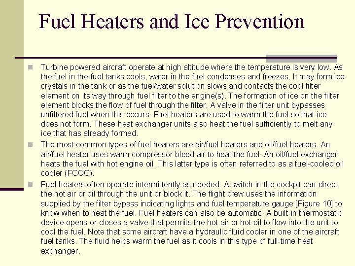 Fuel Heaters and Ice Prevention Turbine powered aircraft operate at high altitude where the