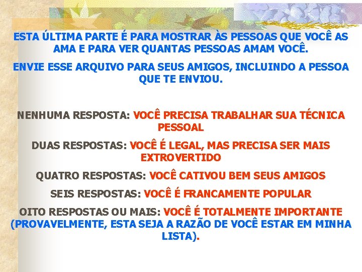 ESTA ÚLTIMA PARTE É PARA MOSTRAR ÀS PESSOAS QUE VOCÊ AS AMA E PARA