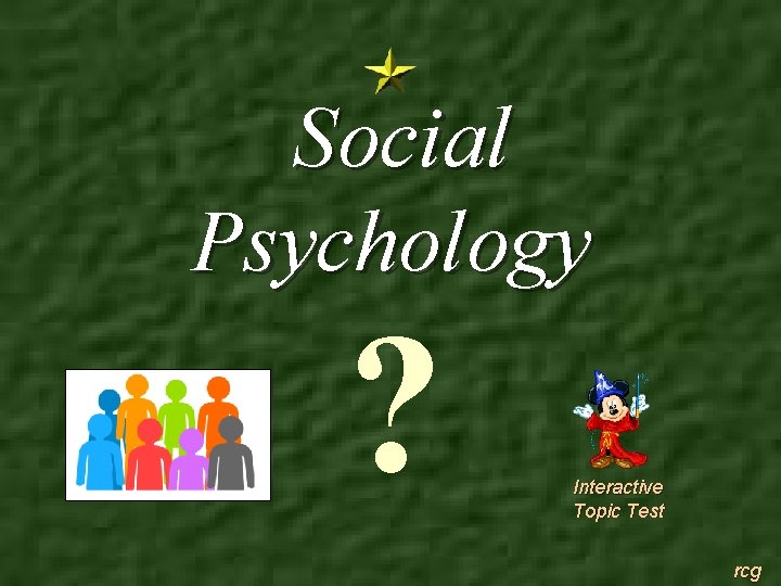 Social Psychology ? Interactive Topic Test rcg 