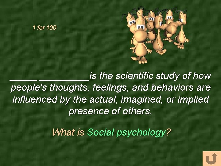 1 for 100 _________is the scientific study of how people's thoughts, feelings, and behaviors