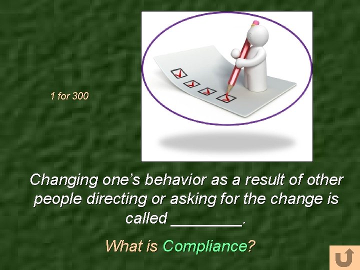 1 for 300 Changing one’s behavior as a result of other people directing or