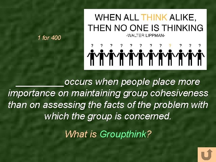 1 for 400 _____occurs when people place more importance on maintaining group cohesiveness than